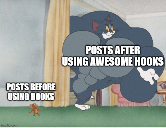 Hooks meme | POSTS AFTER USING AWESOME HOOKS; POSTS BEFORE USING HOOKS | image tagged in strong tom | made w/ Imgflip meme maker