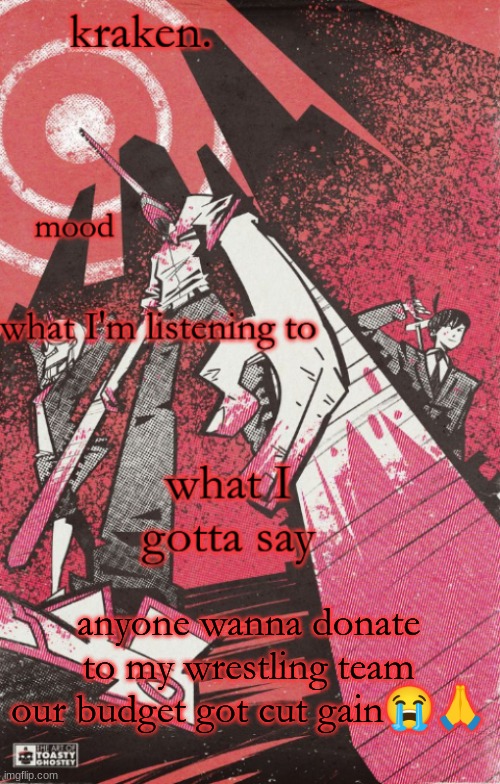 kraken csm temp | anyone wanna donate to my wrestling team our budget got cut gain😭🙏 | image tagged in kraken csm temp | made w/ Imgflip meme maker