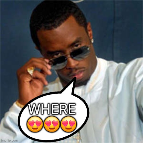 P diddy | WHERE ??? | image tagged in p diddy | made w/ Imgflip meme maker