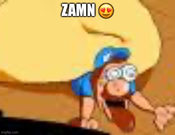 ZAMN 😍 | made w/ Imgflip meme maker