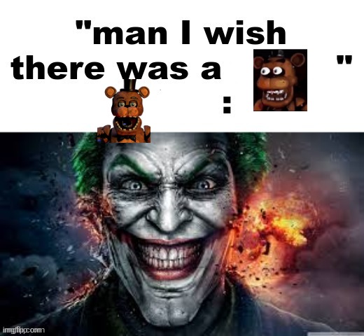 man I wish there was a | image tagged in man i wish there was a | made w/ Imgflip meme maker