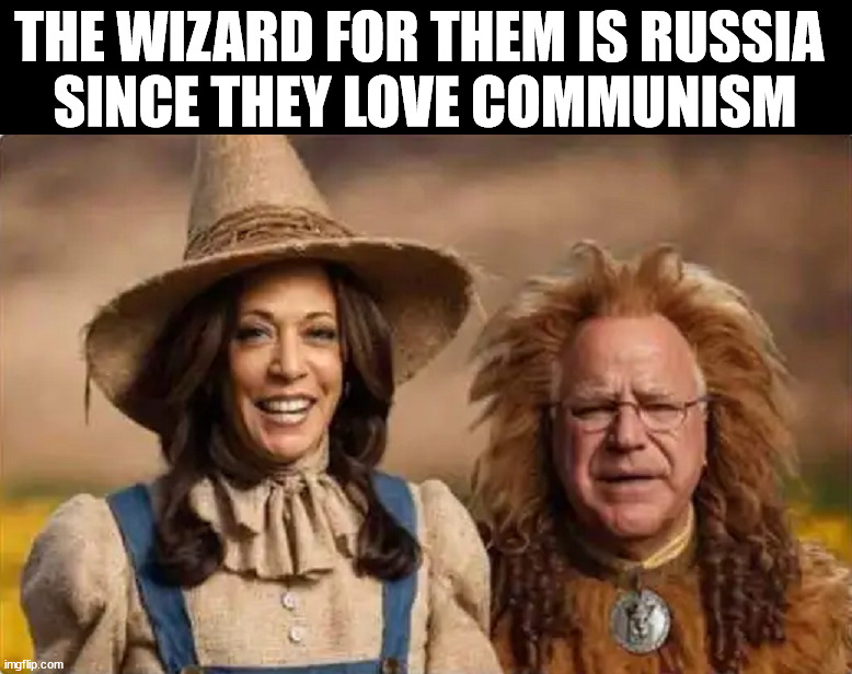 THE WIZARD FOR THEM IS RUSSIA 
SINCE THEY LOVE COMMUNISM | made w/ Imgflip meme maker