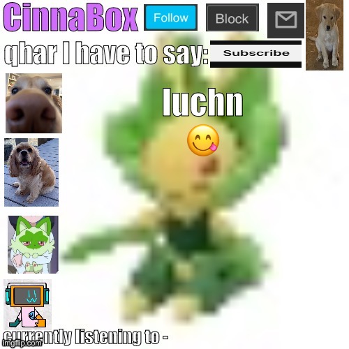CinnaBox’s 144p Leavanny temp | luchn 😋 | image tagged in cinnabox s 144p leavanny temp | made w/ Imgflip meme maker