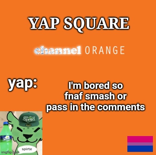 Y A P S Q U A R E | I'm bored so
fnaf smash or pass in the comments | image tagged in y a p s q u a r e | made w/ Imgflip meme maker