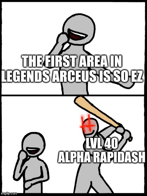 Surprise Bat | THE FIRST AREA IN LEGENDS ARCEUS IS SO EZ LVL 40 ALPHA RAPIDASH | image tagged in surprise bat | made w/ Imgflip meme maker