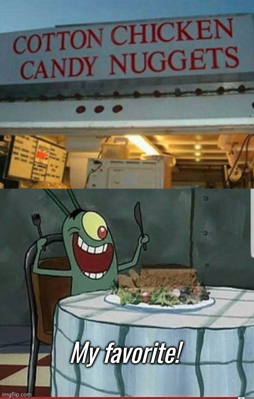 My favorite! | image tagged in plankton holographic meatloaf my favorite | made w/ Imgflip meme maker