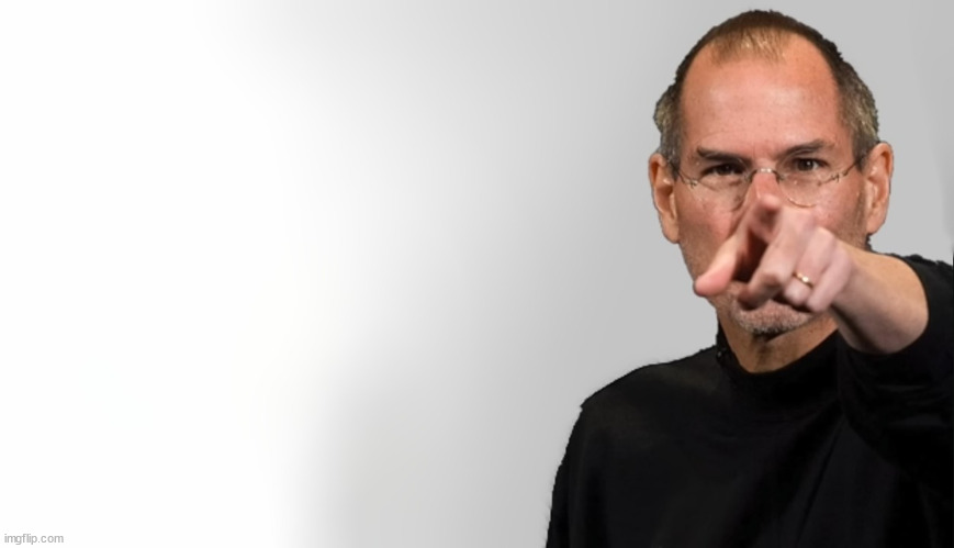 Steve jobs you're wrong | image tagged in steve jobs you're wrong | made w/ Imgflip meme maker