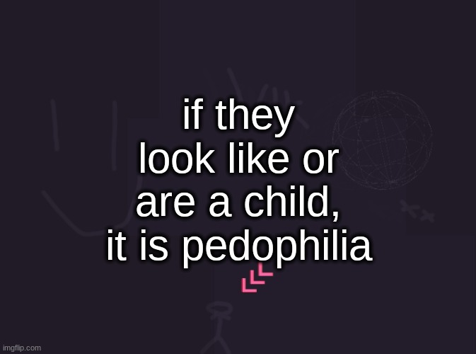 shrimple as that | if they look like or are a child, it is pedophilia | image tagged in vik's image | made w/ Imgflip meme maker