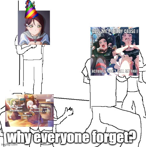 They don't know | why everyone forget? | image tagged in they don't know,love live | made w/ Imgflip meme maker