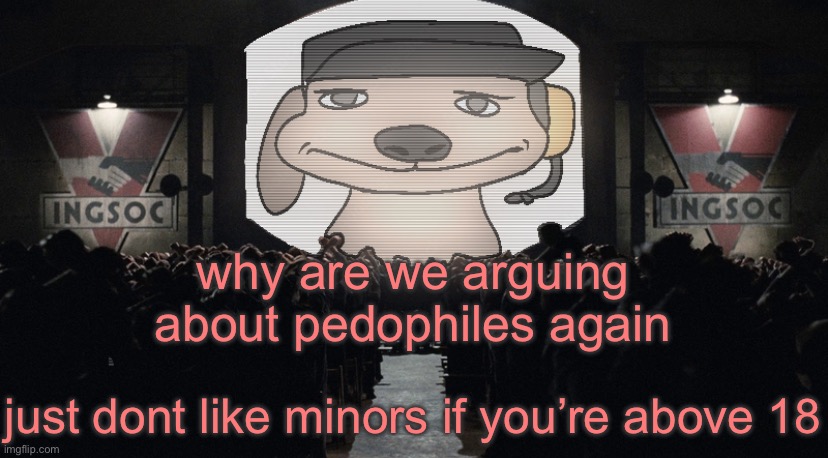 big chuckle | why are we arguing about pedophiles again; just dont like minors if you’re above 18 | image tagged in big chuckle | made w/ Imgflip meme maker