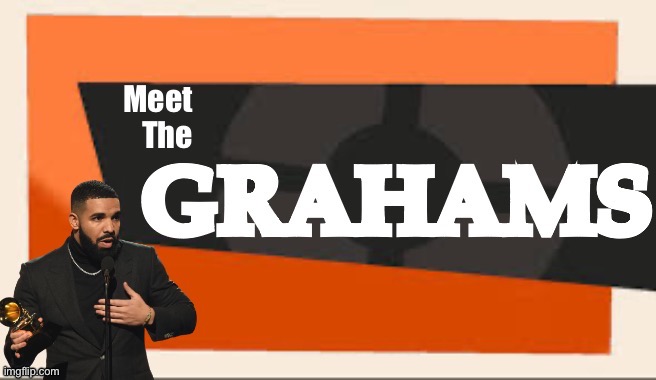 it’s a template now | image tagged in meet the grahams | made w/ Imgflip meme maker