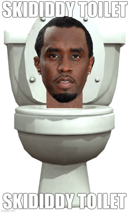 SKIDIDDY TOILET; SKIDIDDY TOILET | made w/ Imgflip meme maker