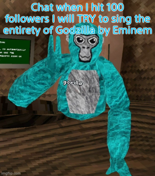 My lungs finna need replacing | Chat when I hit 100 followers I will TRY to sing the entirety of Godzilla by Eminem | image tagged in monkey | made w/ Imgflip meme maker