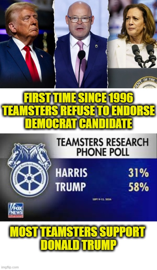 Democrat Party loses Union vote | FIRST TIME SINCE 1996
TEAMSTERS REFUSE TO ENDORSE
DEMOCRAT CANDIDATE; MOST TEAMSTERS SUPPORT 
DONALD TRUMP | image tagged in democrats | made w/ Imgflip meme maker