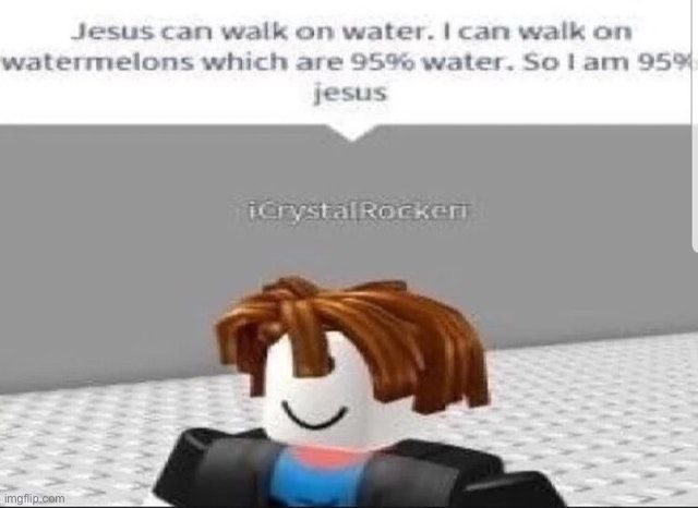 Ye I’m 95% jesus | image tagged in jesus can walk on water,roblox | made w/ Imgflip meme maker