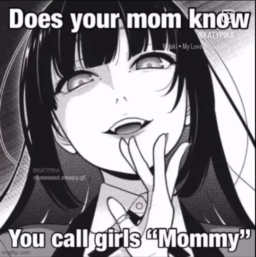 High Quality Does you mom know you call girls "mommy" Blank Meme Template