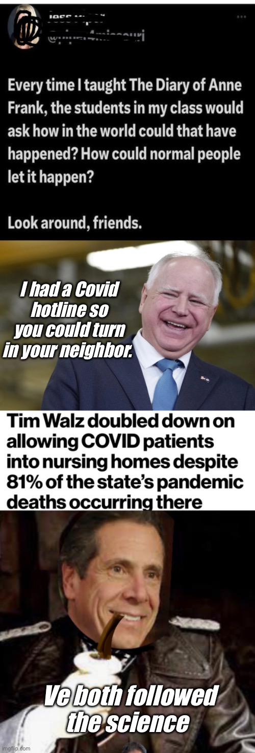 Sounds kinda fascist | I had a Covid hotline so you could turn in your neighbor. Ve both followed the science | image tagged in tim walz laughing,politics lol,memes | made w/ Imgflip meme maker