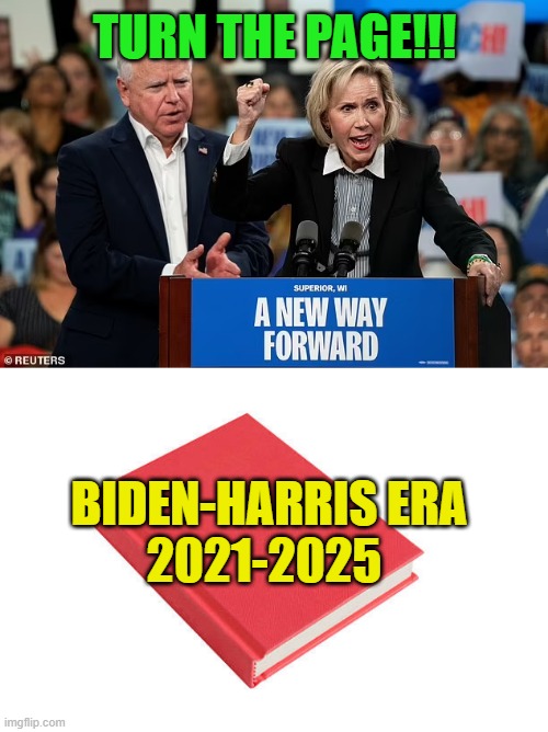 And Close the Book | TURN THE PAGE!!! BIDEN-HARRIS ERA
2021-2025 | image tagged in kamala harris,tim walz,gwen walz,turn the page | made w/ Imgflip meme maker