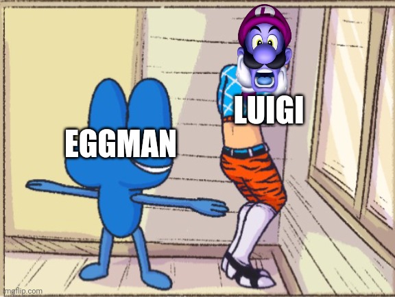 Luigi's mansion 4? | LUIGI; EGGMAN | image tagged in four t posing over mistah,luigi's mansion | made w/ Imgflip meme maker