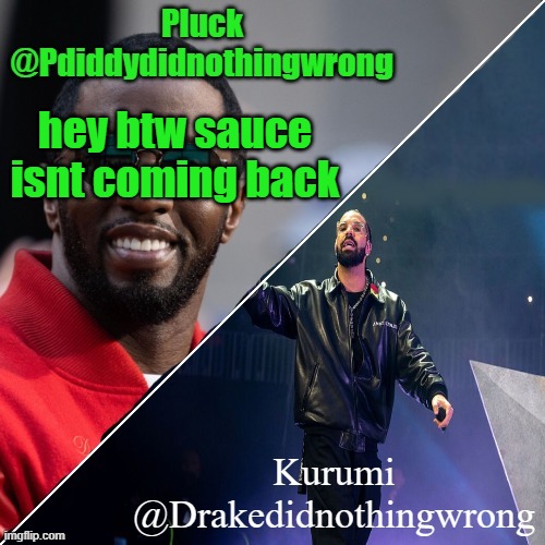 the image was just a mod being bored and approving images | hey btw sauce isnt coming back | image tagged in pluck and kurumi shared announcement | made w/ Imgflip meme maker