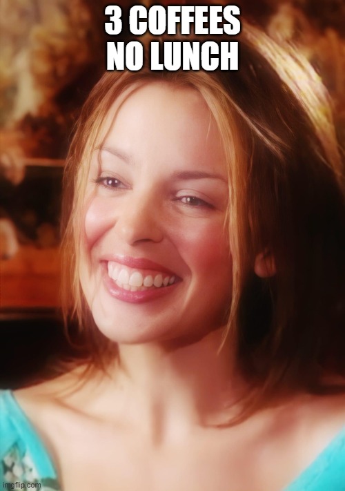 Kylie face blurry | 3 COFFEES NO LUNCH | image tagged in kylie face blurry | made w/ Imgflip meme maker