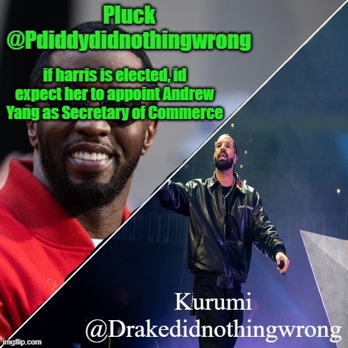 im sorry i brung up politics but im just saying for any fellow political people here | if harris is elected, id expect her to appoint Andrew Yang as Secretary of Commerce | image tagged in pluck and kurumi shared announcement | made w/ Imgflip meme maker