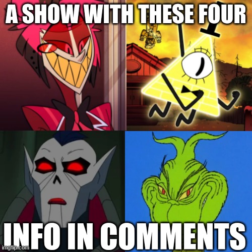 Hear me out... (Goji note: Alr lemme hear ya) | A SHOW WITH THESE FOUR; INFO IN COMMENTS | image tagged in crossover,shower thoughts,alastor,bill cipher | made w/ Imgflip meme maker