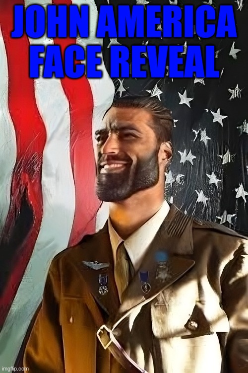 He's the ultimate American patriotic gigachad | JOHN AMERICA FACE REVEAL | image tagged in american gigachad | made w/ Imgflip meme maker