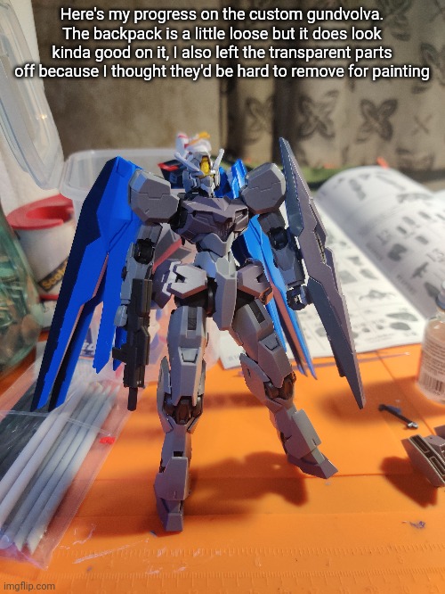 Still gotta come up with a name though. For now I'm calling it freedom gundvolva since rn it's just gundvolva with freedom wings | Here's my progress on the custom gundvolva. The backpack is a little loose but it does look kinda good on it, I also left the transparent parts off because I thought they'd be hard to remove for painting | made w/ Imgflip meme maker