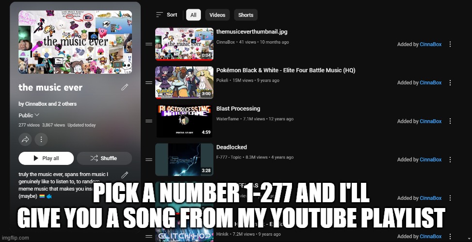 PICK A NUMBER 1-277 AND I'LL GIVE YOU A SONG FROM MY YOUTUBE PLAYLIST | made w/ Imgflip meme maker