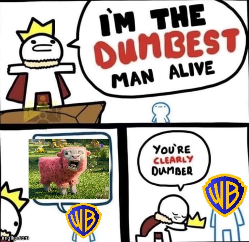 Why Warner bros | image tagged in dumbest man alive blank,funny,memes,minecraft movie | made w/ Imgflip meme maker