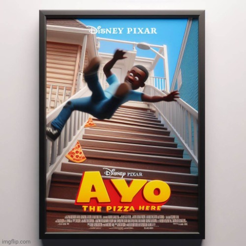 Disney PIXAR's Ayo The Pizza Here | image tagged in disney pixar's ayo the pizza here | made w/ Imgflip meme maker