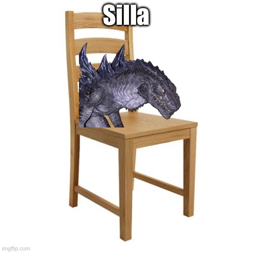 Don’t dare to say “I don’t speak taco” in the comments | Silla | image tagged in chair,godzilla,zilla | made w/ Imgflip meme maker