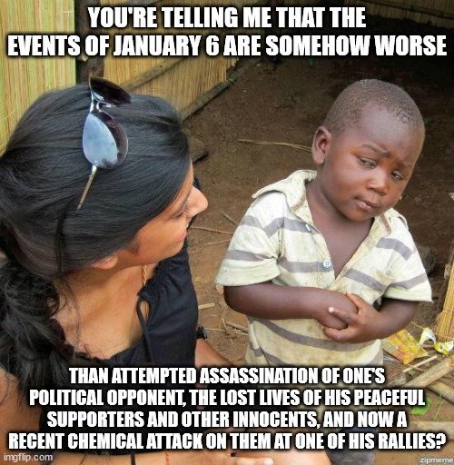 If this affected Latinos for Harris instead of Latinos for Trump, the left would call it a hate crime. | YOU'RE TELLING ME THAT THE EVENTS OF JANUARY 6 ARE SOMEHOW WORSE; THAN ATTEMPTED ASSASSINATION OF ONE'S POLITICAL OPPONENT, THE LOST LIVES OF HIS PEACEFUL SUPPORTERS AND OTHER INNOCENTS, AND NOW A RECENT CHEMICAL ATTACK ON THEM AT ONE OF HIS RALLIES? | image tagged in black kid | made w/ Imgflip meme maker