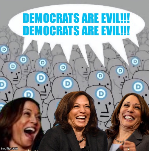 NPC Democrat Template with Speech Bubble | DEMOCRATS ARE EVIL!!!
DEMOCRATS ARE EVIL!!! | image tagged in npc democrat template with speech bubble | made w/ Imgflip meme maker