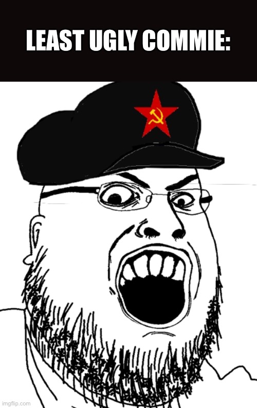 Fat communist So | LEAST UGLY COMMIE: | image tagged in fat communist so | made w/ Imgflip meme maker