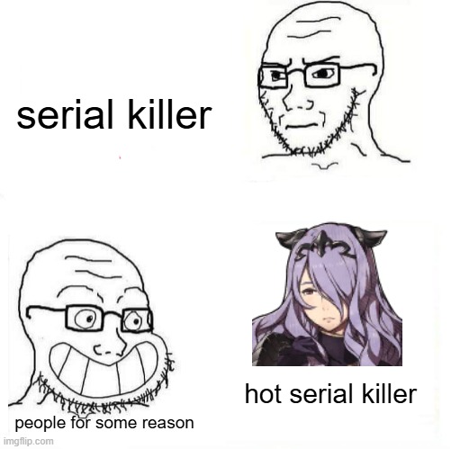 So True Wojak | serial killer; hot serial killer; people for some reason | image tagged in so true wojak | made w/ Imgflip meme maker