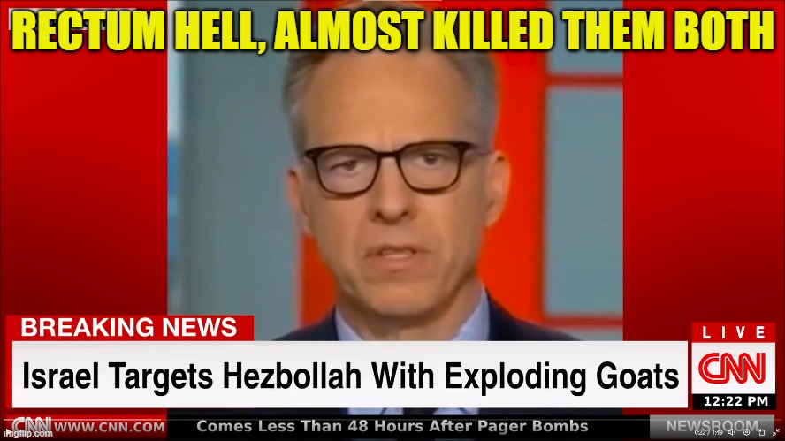 Goat Open Artillery Tunnel | RECTUM HELL, ALMOST KILLED THEM BOTH | image tagged in bomb,israel,terrorist,cnn breaking news,arab,goat | made w/ Imgflip meme maker