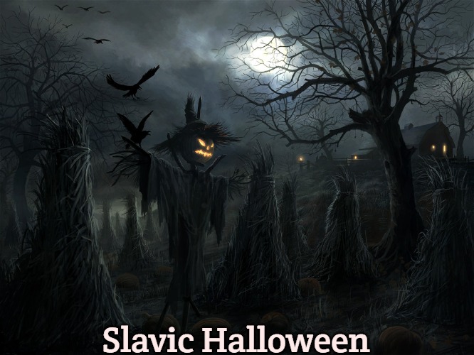 halloween | Slavic Halloween | image tagged in halloween,slavic | made w/ Imgflip meme maker