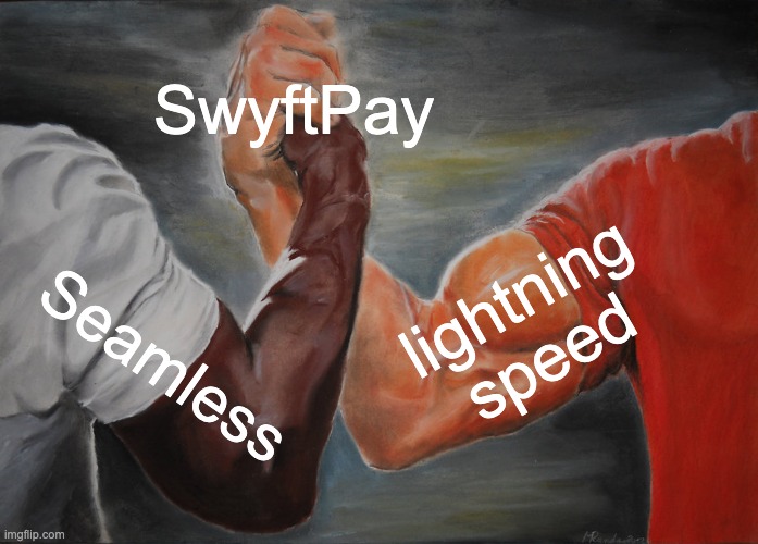 Epic Handshake Meme | SwyftPay; lightning speed; Seamless | image tagged in memes,epic handshake | made w/ Imgflip meme maker