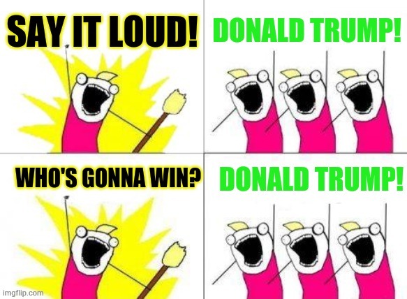 What Do We Want | image tagged in memes,what do we want,the loudest sounds on earth,who will win,donald trump | made w/ Imgflip meme maker