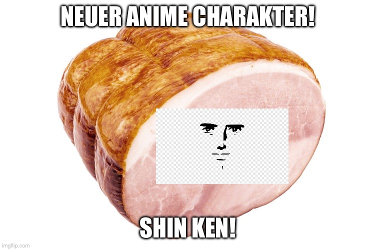 Nur deutsche verstehen es | NEUER ANIME CHARAKTER! SHIN KEN! | image tagged in anime,meme,german,deutsch | made w/ Imgflip meme maker