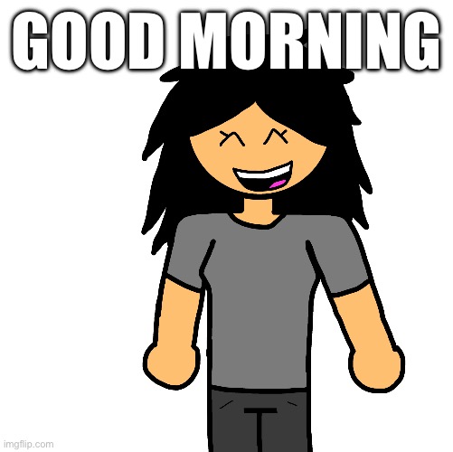 Ermmm some bitch | GOOD MORNING | image tagged in ermmm some bitch | made w/ Imgflip meme maker