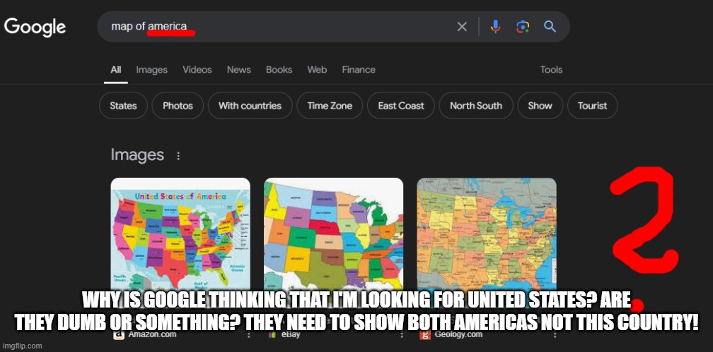 WHY IS GOOGLE THINKING THAT I'M LOOKING FOR UNITED STATES? ARE THEY DUMB OR SOMETHING? THEY NEED TO SHOW BOTH AMERICAS NOT THIS COUNTRY! | image tagged in vinny x theyesninja,kilometers,meters,centimeters,milimeters | made w/ Imgflip meme maker