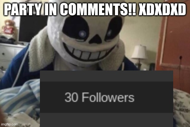 YAAAAAAAAAAAAAAAAAAAAAAAAAAAA | PARTY IN COMMENTS!! XDXDXD | image tagged in nothing personal kid,sans,undertale | made w/ Imgflip meme maker