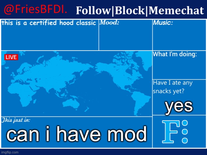 FriesBFDI's 5th Announcement Template | yes; can i have mod | image tagged in friesbfdi's 7th announcement template | made w/ Imgflip meme maker