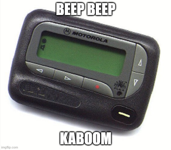 Pager | BEEP BEEP; KABOOM | image tagged in pager | made w/ Imgflip meme maker