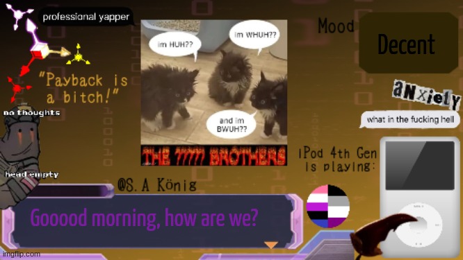 mornin' chat | Decent; Gooood morning, how are we? | image tagged in sak temp idk | made w/ Imgflip meme maker