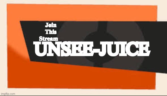TF2 Meet The | Join 
This 
Stream; UNSEE-JUICE | image tagged in tf2 meet the | made w/ Imgflip meme maker