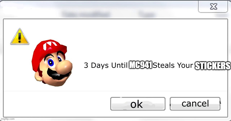 3 days until Mario steals your liver | MC941 STICKERS | image tagged in 3 days until mario steals your liver | made w/ Imgflip meme maker